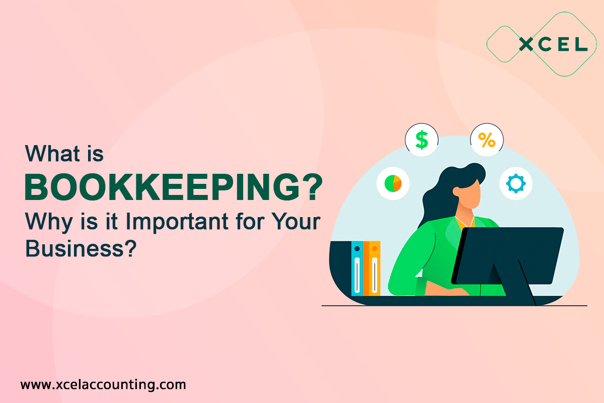 What is Bookkeeping? Why is it Important for Your Business?