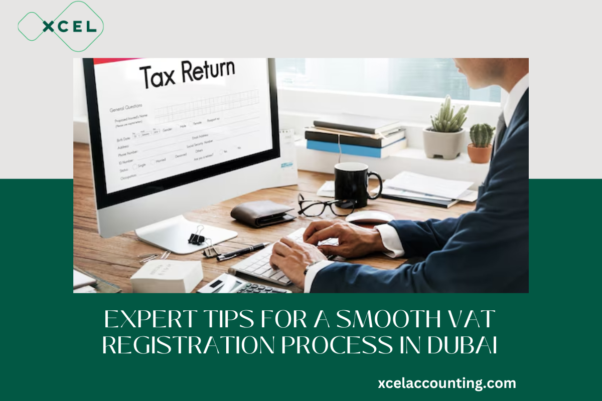 Expert Tips for a Smooth VAT Registration Process in Dubai