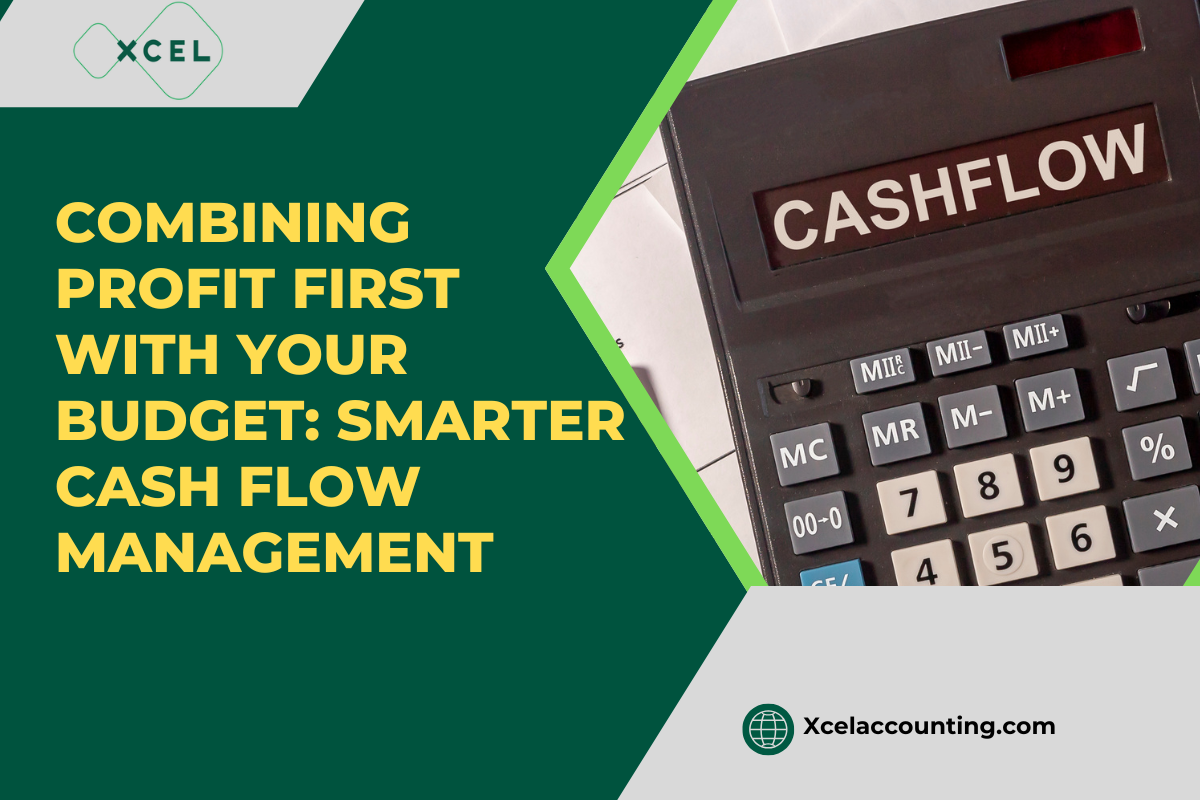 Combining Profit First with Your Budget: Smarter Cash Flow Management