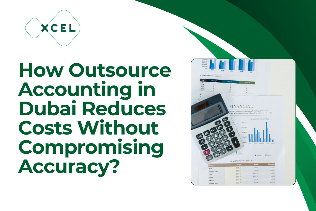 How Outsource Accounting in Dubai Reduces Costs Without Compromising Accuracy?