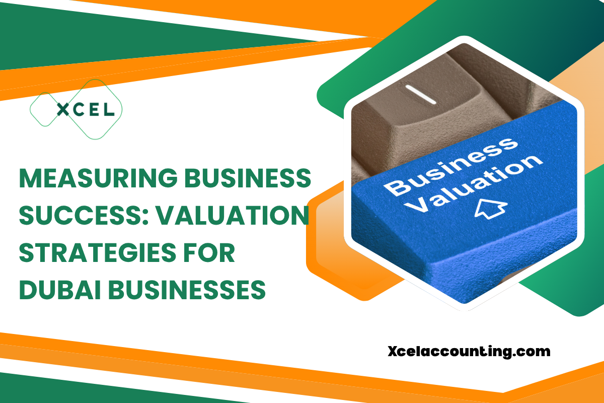 Measuring Business Success: Valuation Strategies for Dubai Businesses