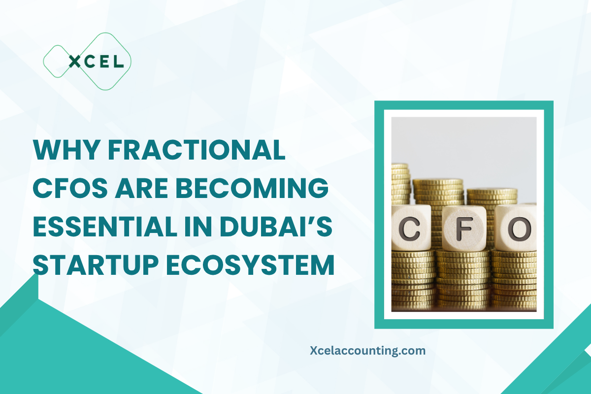 Why Fractional CFOs Are Becoming Essential in Dubai’s Startup Ecosystem?