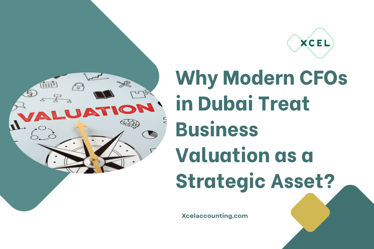 Why Modern CFOs in Dubai Treat Business Valuation as a Strategic Asset?
