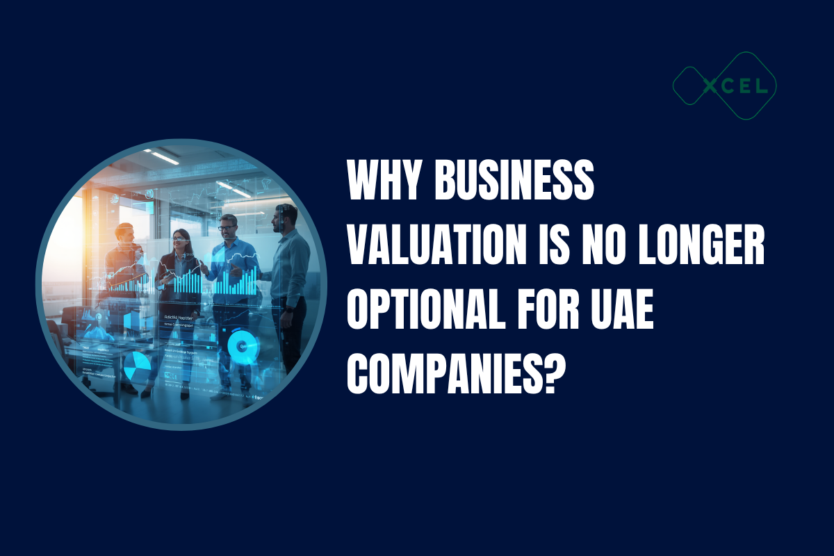 Why Business Valuation is No Longer Optional for UAE Companies?