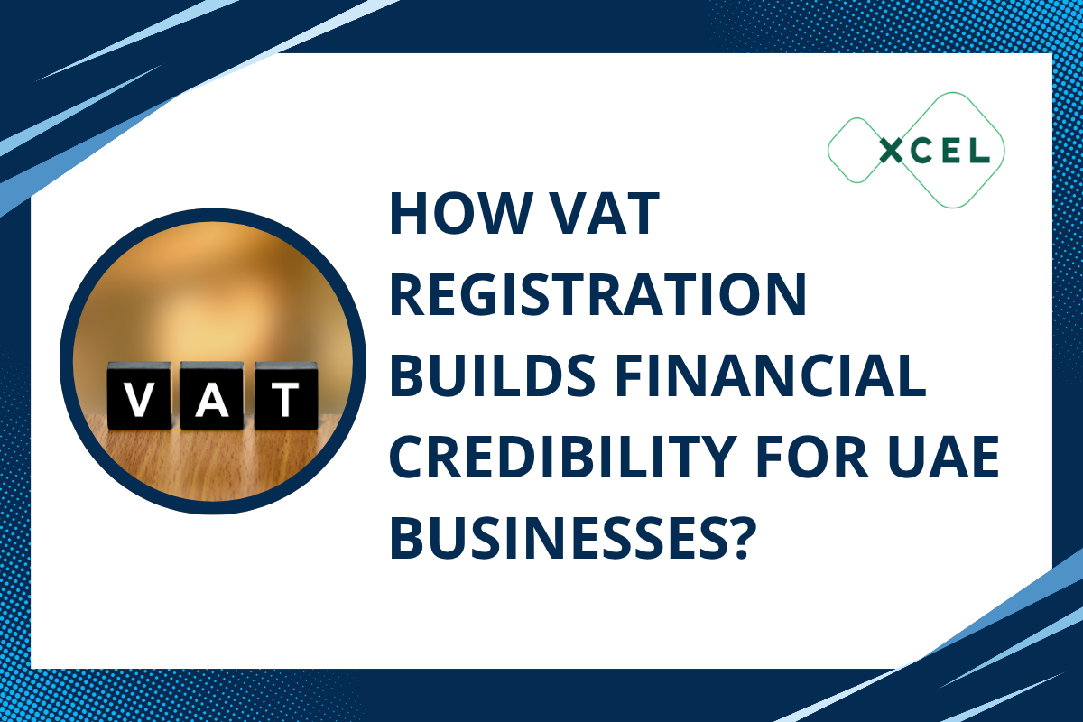 How VAT Registration Builds Financial Credibility for UAE Businesses?